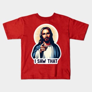 I SAW THAT Jesus MeMe Kids T-Shirt